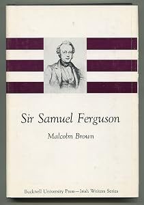 Sir Samuel Ferguson (Irish Writers Series) by Malcolm Brown