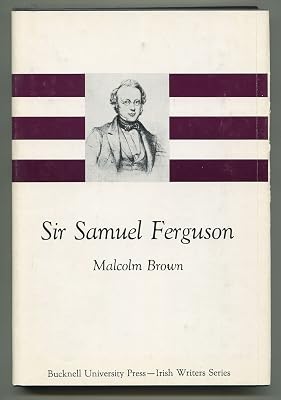 Sir Samuel Ferguson (Irish Writers Series)