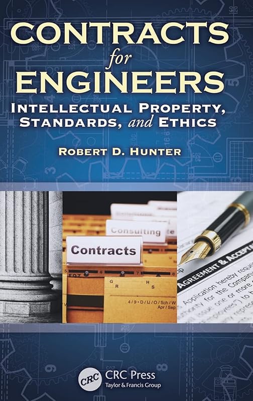 Contracts for Engineers: Intellectual Property, Standards, and Ethics by Robert Hunter