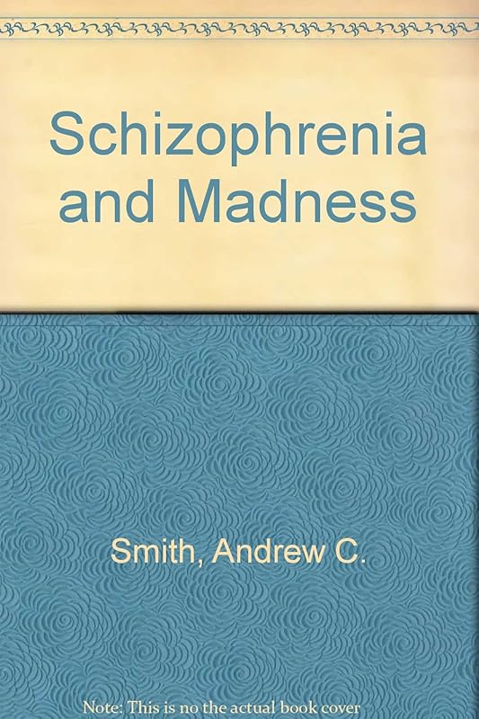 Schizophrenia and Madness by Andrew C. Smith