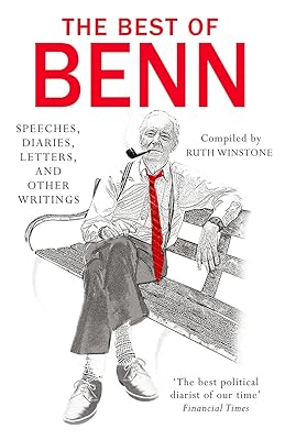 The Best of Benn: Speeches, Diaries, Letters, and Other Writings