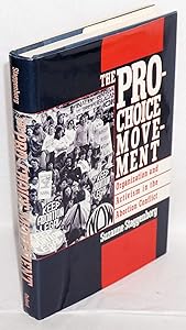 The Pro-Choice Movement: Organization and Activism in the Abortion Conflict by Suzanne Staggenborg