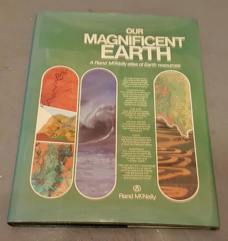 Our Magnificent Earth: A Rand McNally Atlas of Earth Resources by Rand McNally
