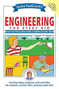 Janice VanCleave's Engineering for Every Kid: Easy Activities That Make Learning Science Fun