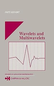 Wavelets and Multiwavelets (Studies in Advanced Mathematics) by Fritz Keinert