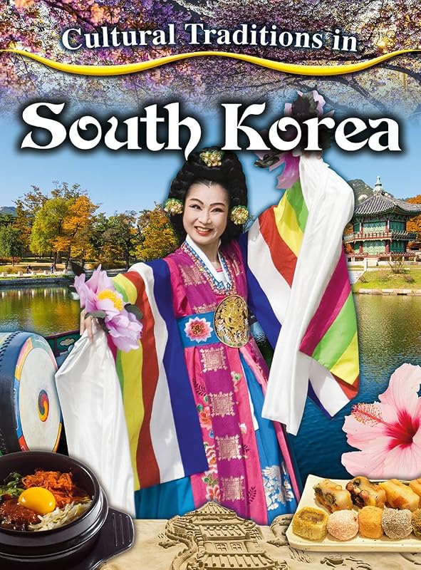 Cultural Traditions in South Korea (Cultural Traditions in My World) by Lisa Dalrymple