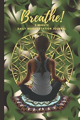 BREATHE! 5 Minute Daily Manifestation Journal