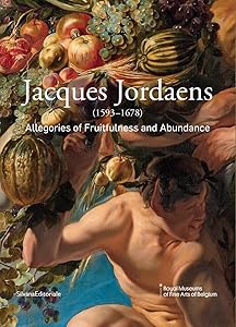 Jacques Jordaens: 1593–1678: Allegories of Fruitfulness and Abundance