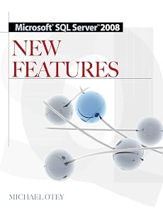 Microsoft SQL Server 2008 New Features by Michael Otey