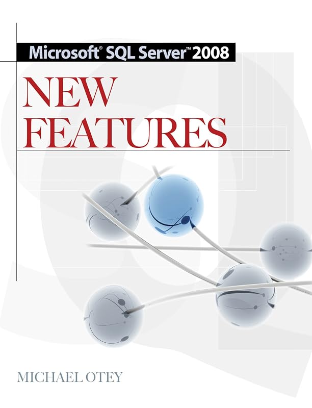 Microsoft SQL Server 2008 New Features by Michael Otey
