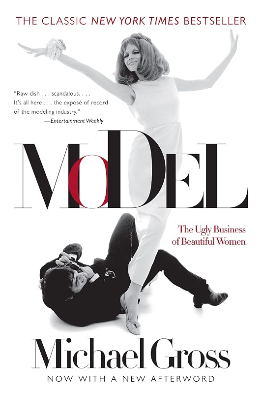 Model: The Ugly Business of Beautiful Women by Michael Gross