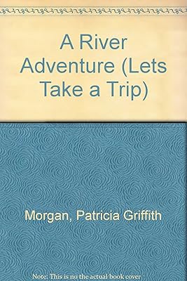 A River Adventure (Lets Take a Trip)