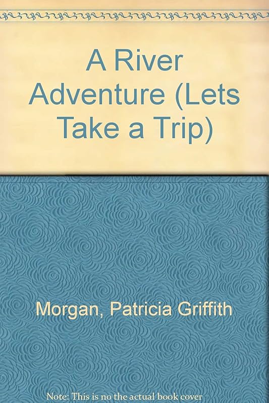A River Adventure (Lets Take a Trip) by Patricia Griffith Morgan