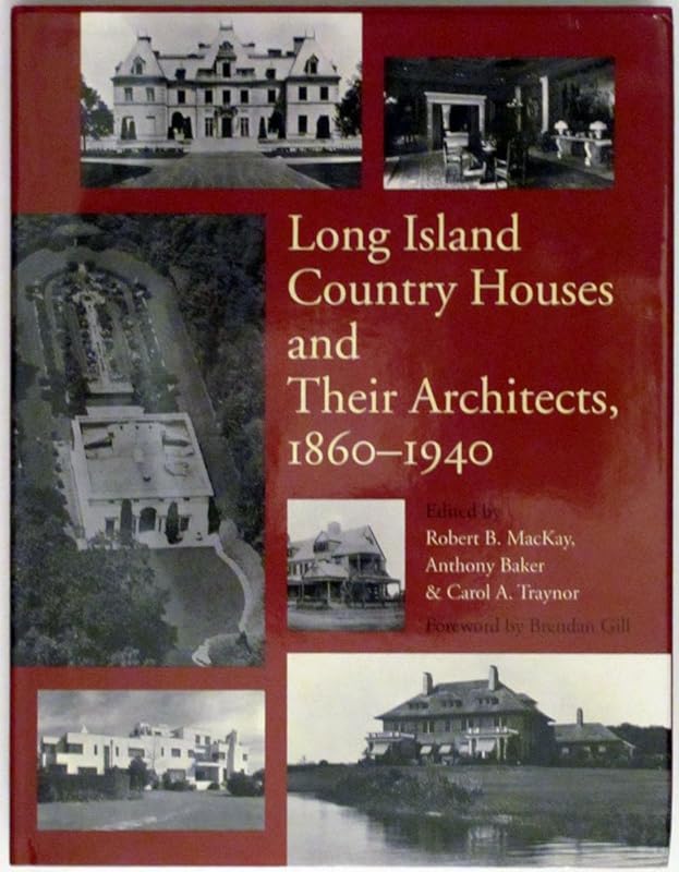 Long Island Country Houses and Their Architects, 1860-1940 by Anthony Baker