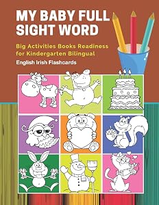 My Baby Full Sight Word Big Activities Books Readiness for Kindergarten Bilingual English Irish Flashcards: Learn reading tracing workbook and fun ... with large educational coloring cartoon book.