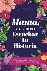 Mamá, Quiero Escuchar tu Historia: Una Madre Diario Guiado Comparte tu Vida y su Amor (Hear Your Story Books) (Spanish Edition)