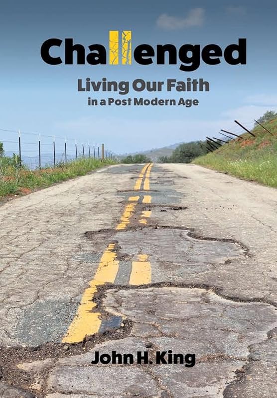 Challenged: Living Our Faith in a Post Modern Age by John King