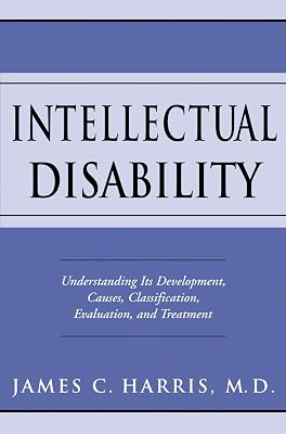 Intellectual Disability: Understanding Its Development, Causes, Classification, Evaluation, and Treatment (Developmental Perspectives in Psychiatry)