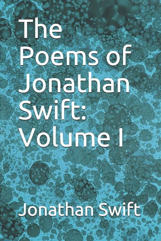 The Poems of Jonathan Swift: Volume I by Jonathan Swift