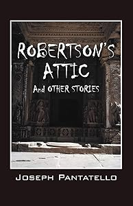 Robertson's Attic by Joseph Pantatello