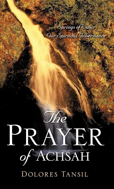 The Prayer of Achsah by Dolores Tansil