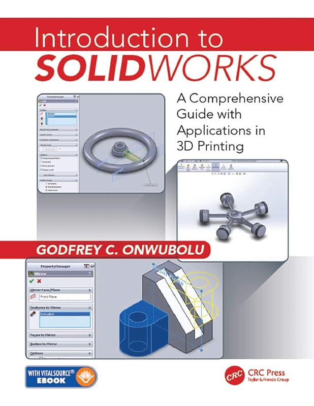 Introduction to SolidWorks: A Comprehensive Guide with Applications in 3D Printing by Godfrey C. Onwubolu