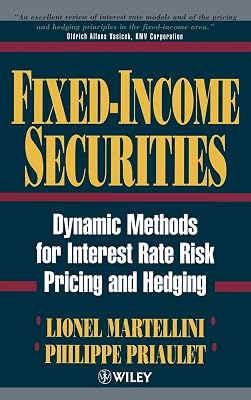 Fixed-Income Securities: Dynamic Methods for Interest Rate Risk Pricing and Hedging (Frontiers in Finance Series)