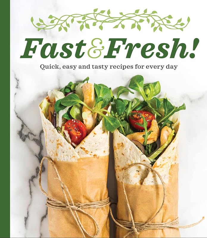 Fast & Fresh!: Quick, Easy and Tasty Recipes for Every Day by Publications International Ltd.