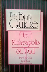 Bar Guide to Minneapolis/St. Paul by Barb McCraig