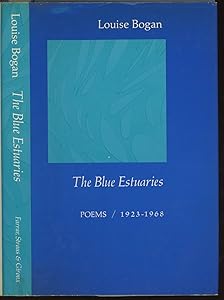 The Blue Estuaries: Poems, 1923-1968 by Louise Bogan