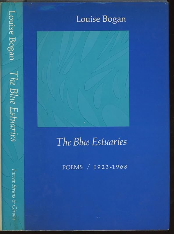 The Blue Estuaries: Poems, 1923-1968 by Louise Bogan