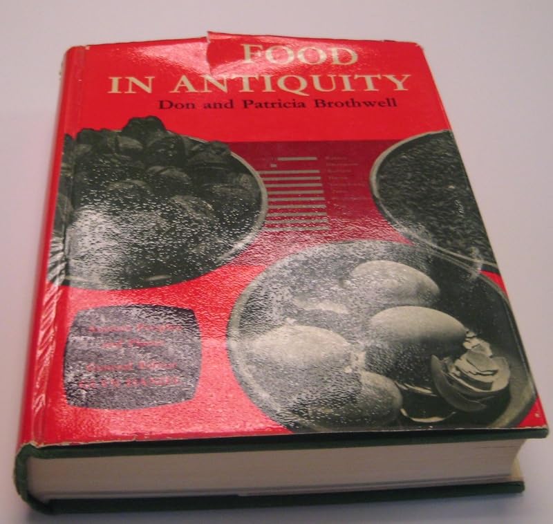 Food in antiquity: A survey of the diet of early peoples (Ancient peoples and places) by Don and Patricia Brothwell