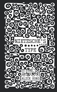 NIETZSCHE’S TYPE: Creative meditation for intellectuals by Alice Koko