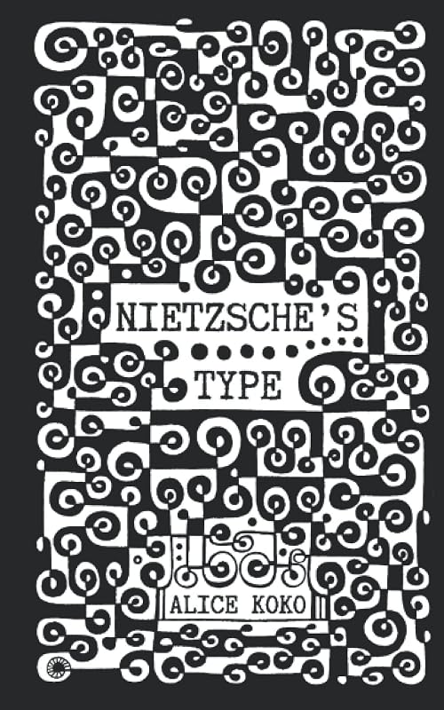 NIETZSCHE’S TYPE: Creative meditation for intellectuals by Alice Koko