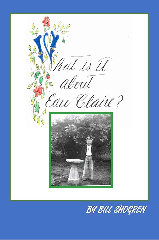 What Is It About Eau Claire? by Bill Shogren
