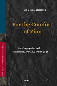 For the Comfort of Zion: The Geographical and Theological Location of Isaiah 40-55 (Supplements to Vetus Testamentum, 139) by Lena-Sofia Tiemeyer