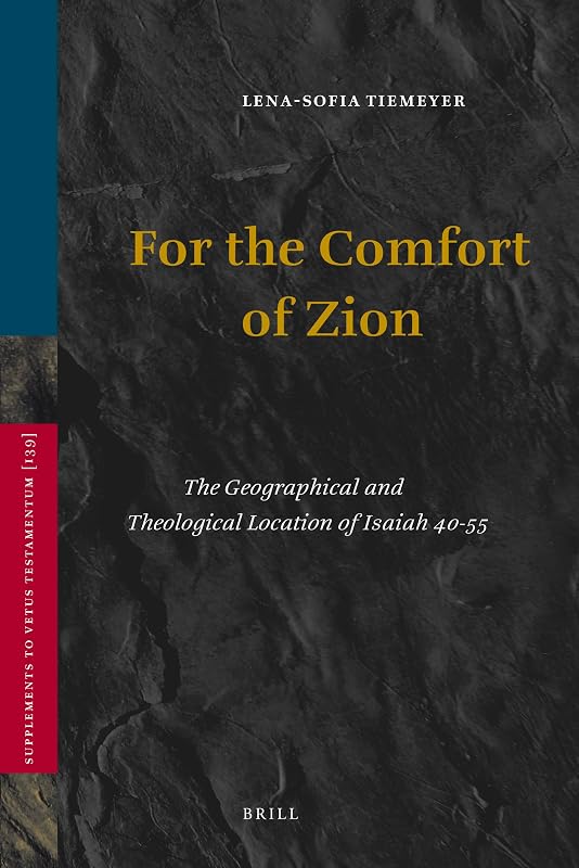 For the Comfort of Zion: The Geographical and Theological Location of Isaiah 40-55 (Supplements to Vetus Testamentum, 139) by Lena-Sofia Tiemeyer