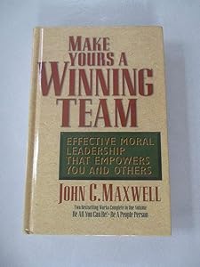 Make Yours a Winning Team by John C. Maxwell
