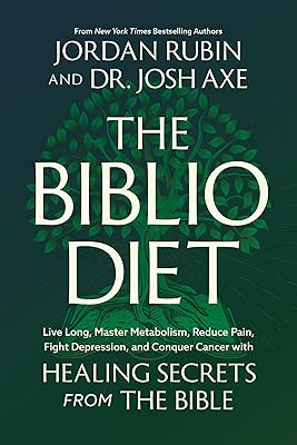 The Biblio Diet: Live Long, Master Metabolism, Reduce Pain, Fight Depression, and Conquer Cancer with Healing Secrets from the Bible