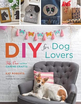 DIY for Dog Lovers: 36 Paw-some Canine Crafts