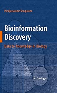Bioinformation Discovery: Data to Knowledge in Biology by Pandjassarame Kangueane