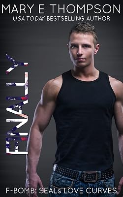 Finally (F-BOMB: SEALs Love Curves Book 9)