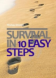 Survival In 10 Easy Steps: Ten Short Inspiring Lessons To Help You Focus On What Really Counts In Life by Pinchas Winston