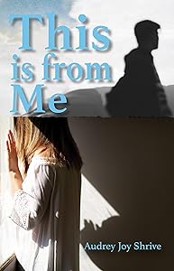 This is from Me by Audrey Joy Shrive