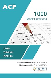 ACP - 1000 Mock Questions (ACP Exam Prep Book 3) by Muhammad Zeeshan Ali
