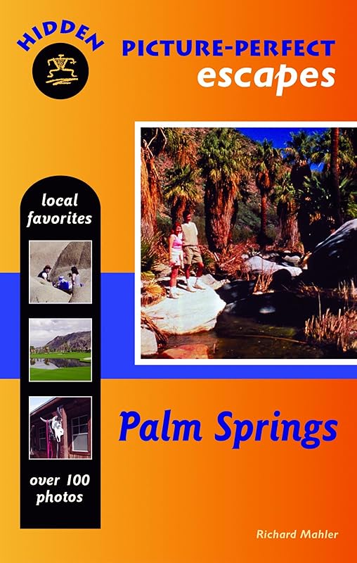 Hidden Picture-Perfect Escapes Palm Springs by Richard Mahler
