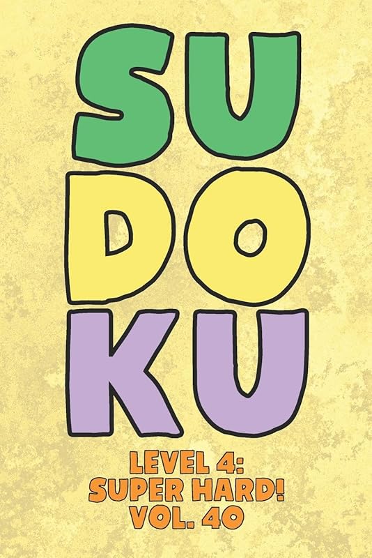 Sudoku Level 4: Super Hard! Vol. 40: Play 9x9 Grid Sudoku Super Hard Level 3 Volume 1-40 Play Them All Become A Sudoku Expert On The Road Paper Logic ... All Ages Boys and Girls Kids to Adult Gifts by Brainiac Sudoku