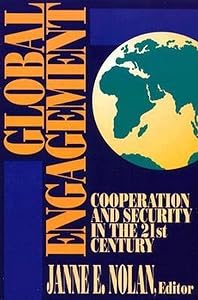 Global Engagement: Cooperation and Security in the 21st Century by Janne Nolan