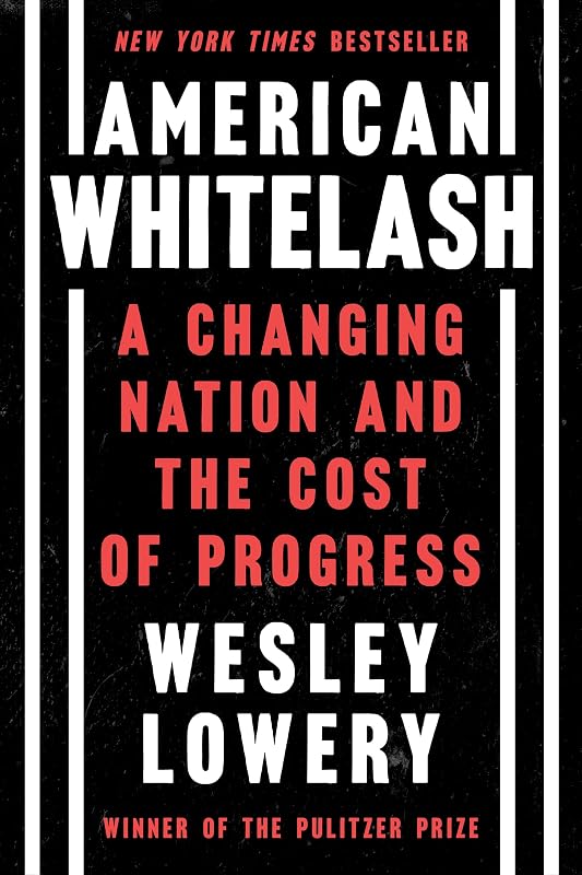 American Whitelash: A Changing Nation and the Cost of Progress by Wesley Lowery