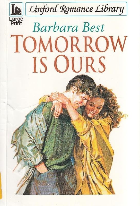 Tomorrow Is Ours (LIN) (Linford Romance Library) by Barbara Best